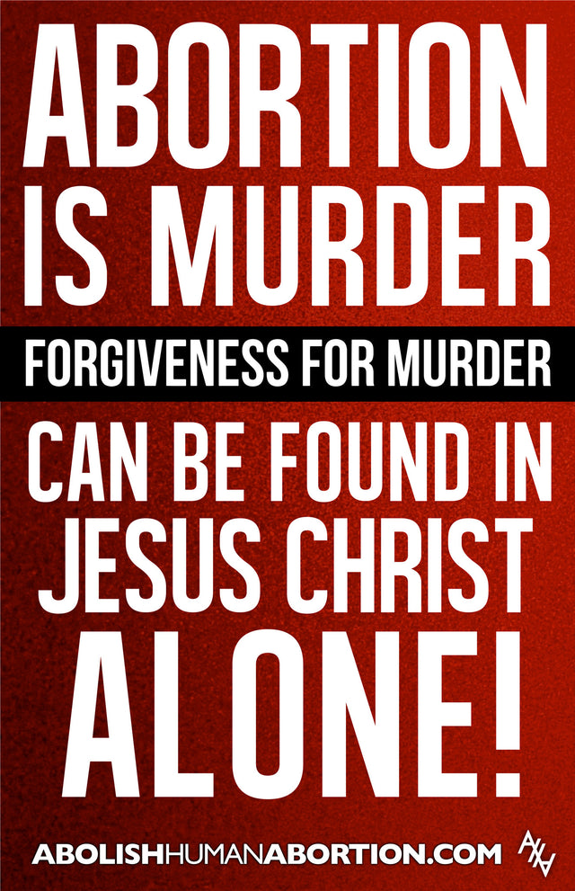Abortion is Murder Forgiveness For Murder Sign